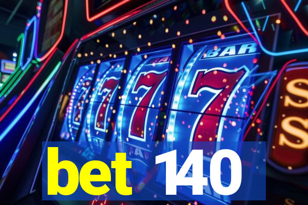bet 140